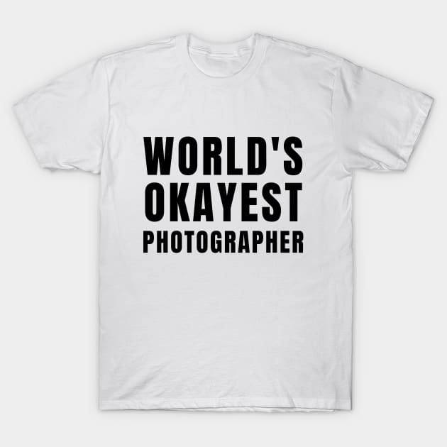 World's Okayest Photographer T-Shirt by Textee Store